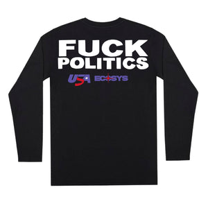 F*ck Politics Long Sleeve